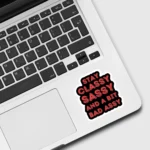 Stay Classy, Sassy, and a Bit Bad Assy Sticker