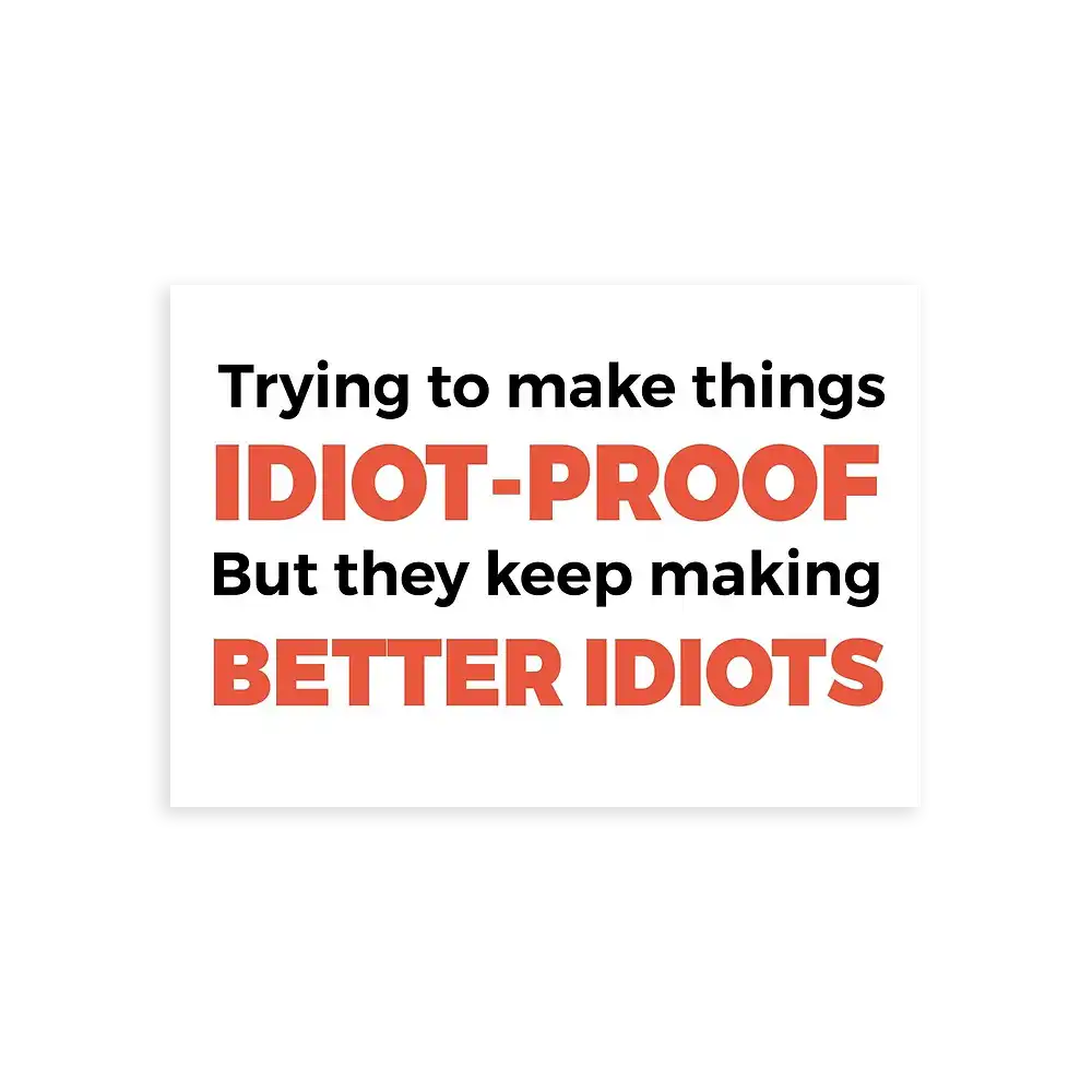 They Keep Making Better Idiots Funny Programming Joke Sticker