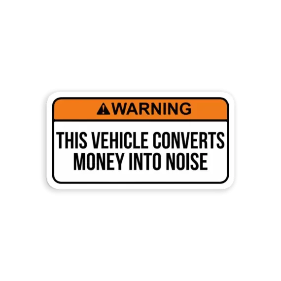 This vehicle converts money into noise Sticker