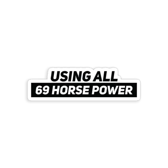 Using all 69 Horse Power Car Sticker