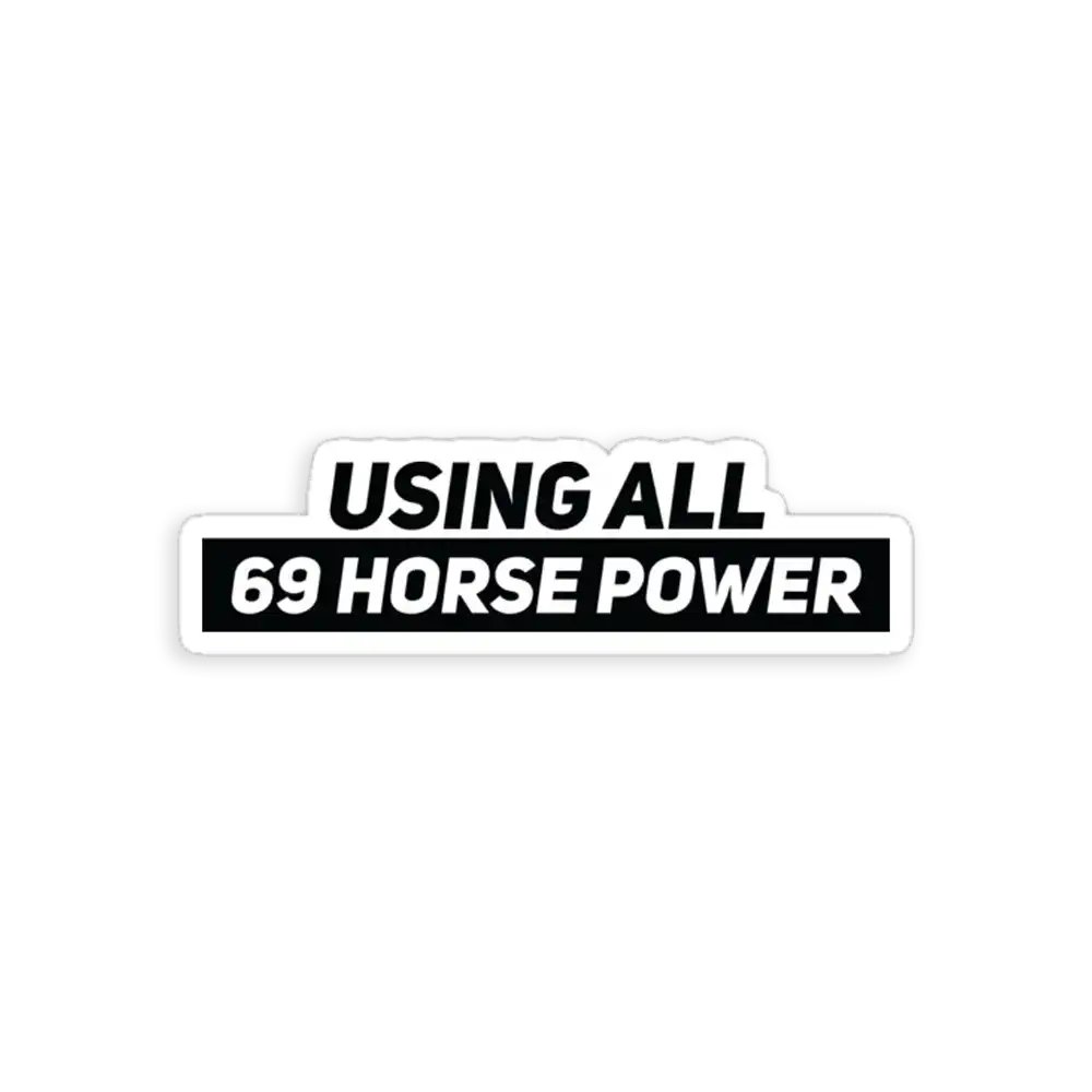 Using all 69 Horse Power Car Sticker