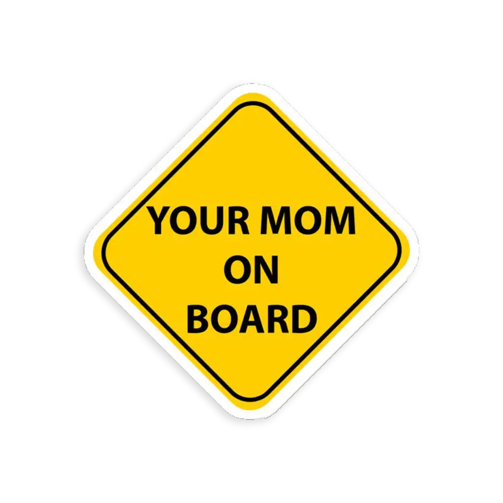 Your Mom On Board Sticker