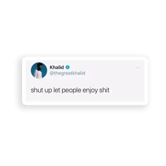 Shut up Khalid Tweet Sticker
