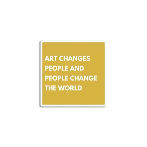 Art changes people people change the world Sticker