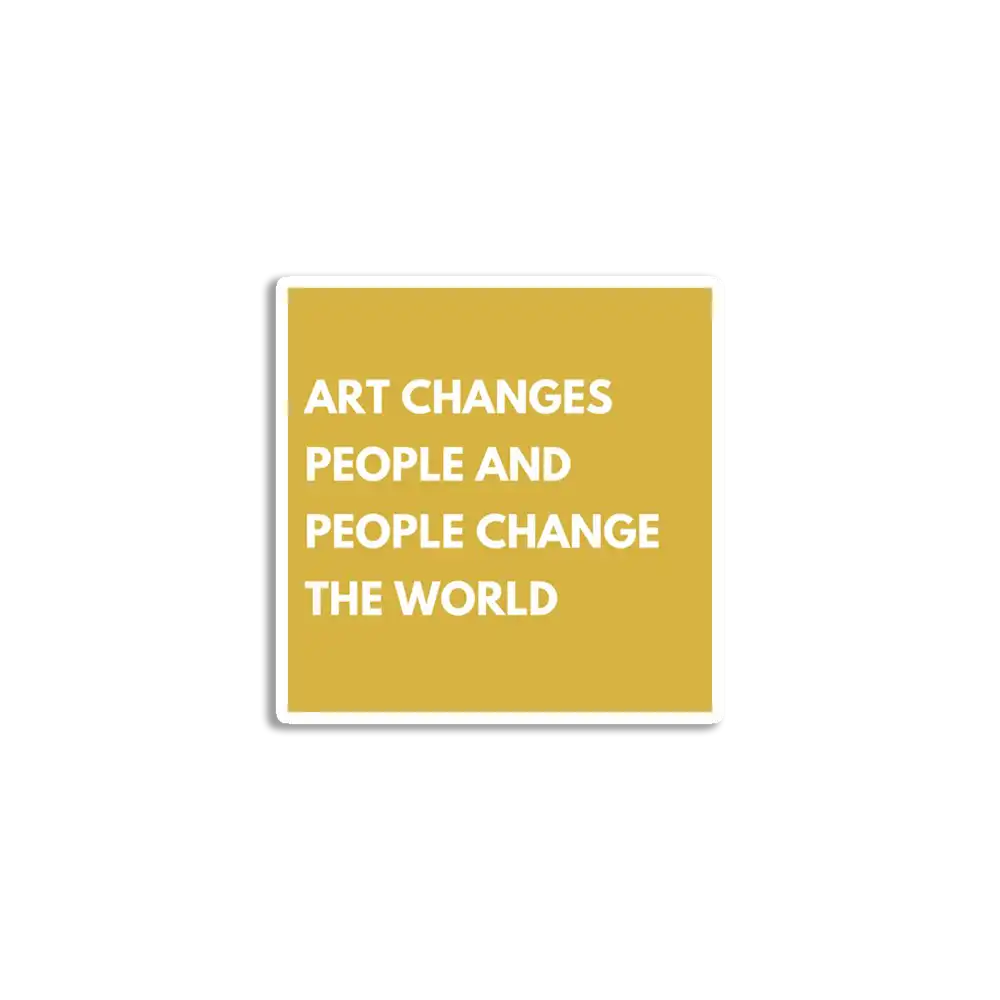 Art changes people people change the world Sticker
