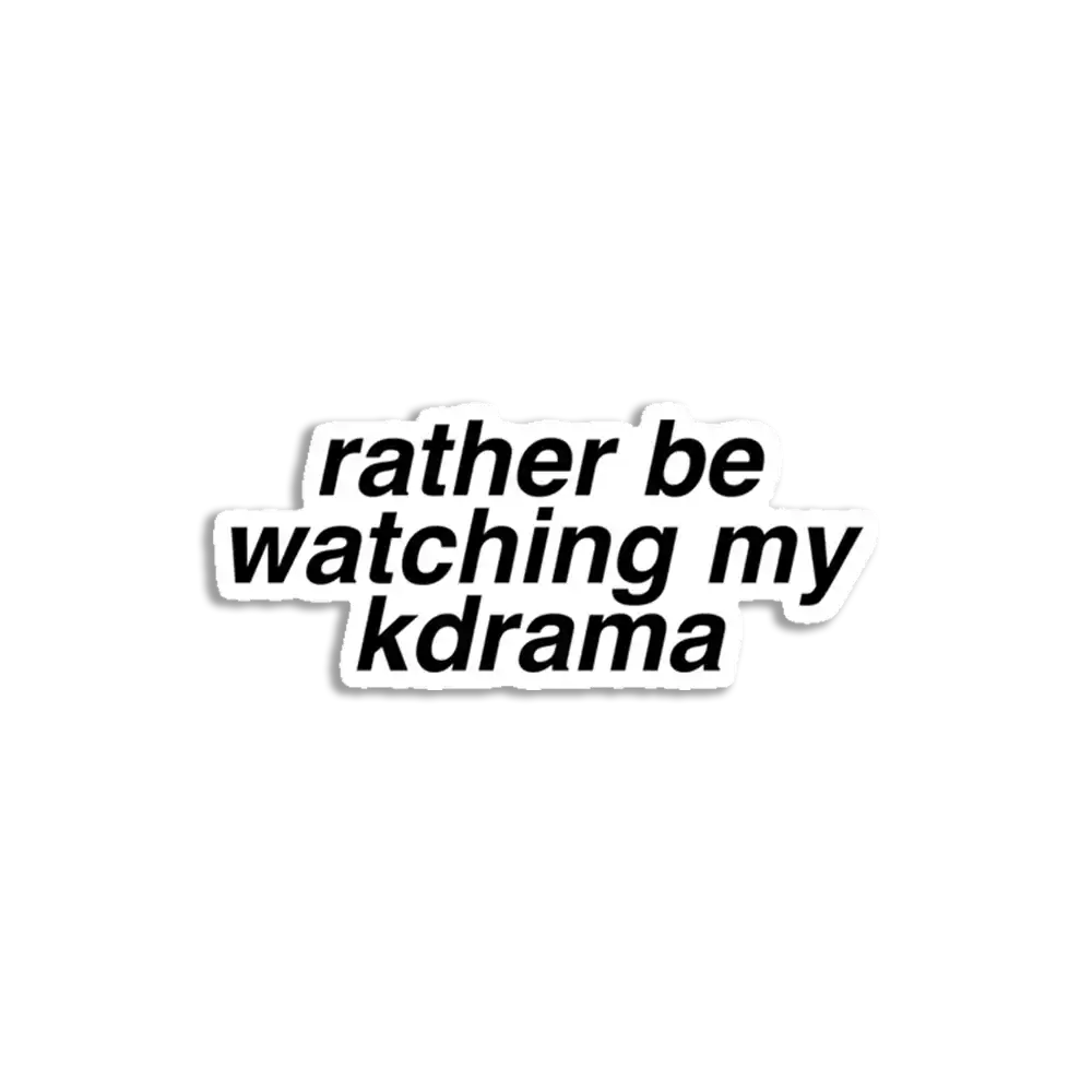 Rather be watching my kdrama Sticker