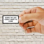 Sorry I'm late I didn't want to come Sticker