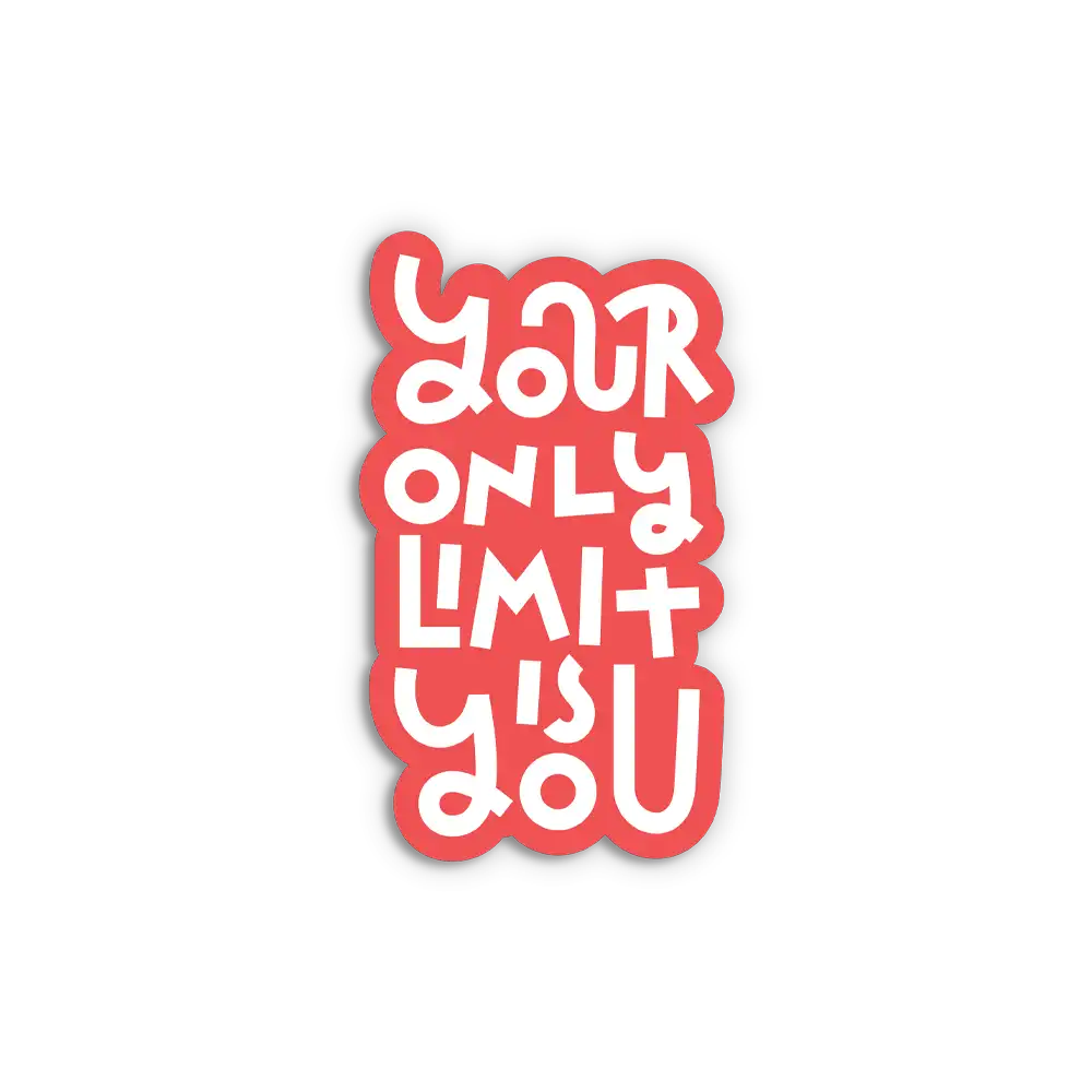 Your only limit is you Sticker