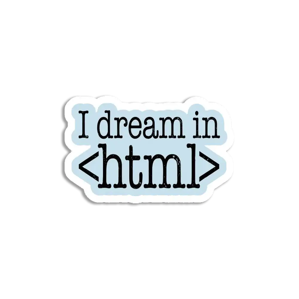 I dream in HTML Sticker