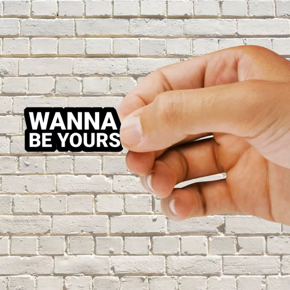 Wanna be Yours Sticker