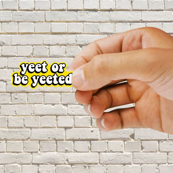 Yeet or be yeeted Sticker