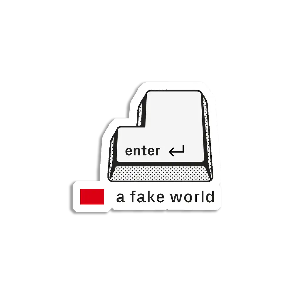 Enter a fake world Sticker