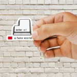 Enter a fake world Sticker