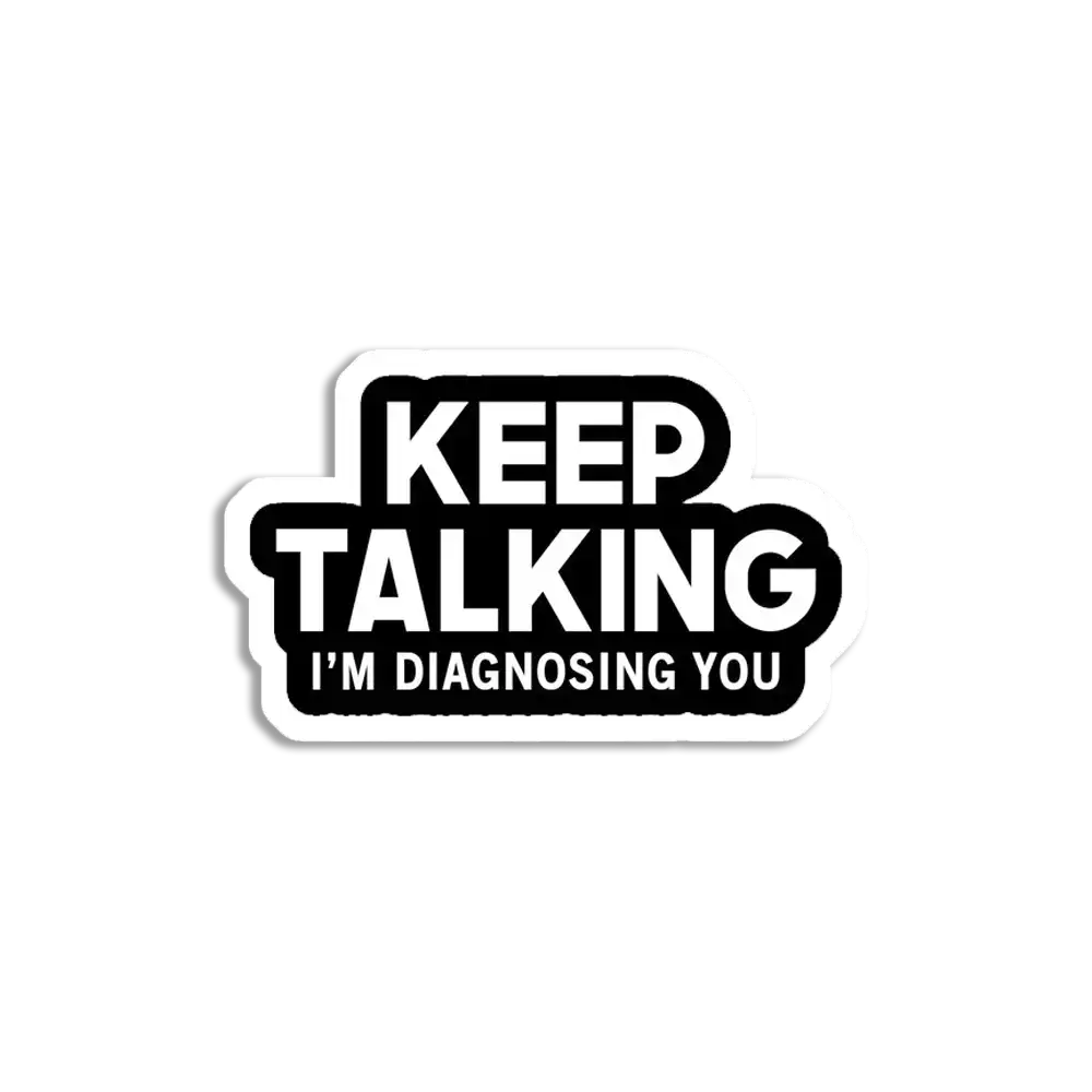 Keep Talking, I'm diagnosing you Sticker