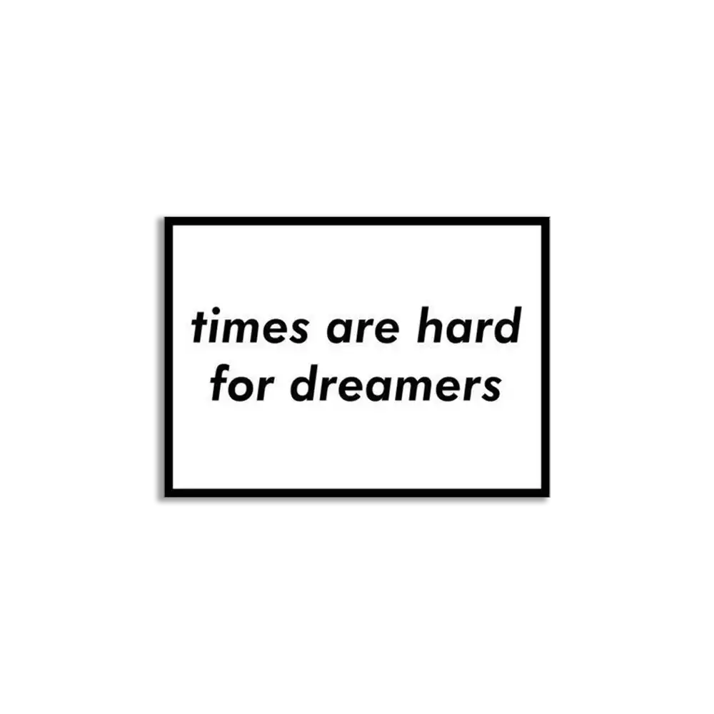 Times are hard for dreamers Sticker