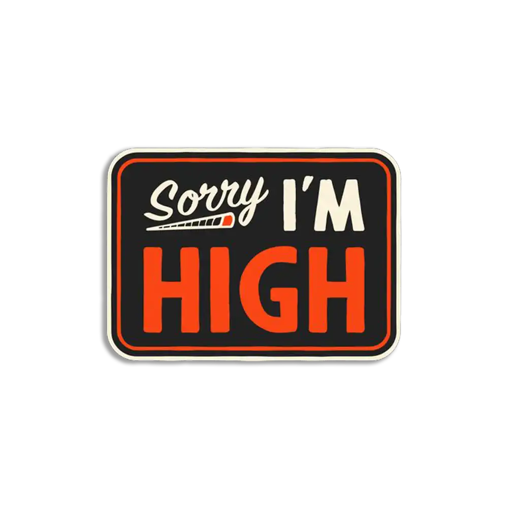Sorry I'm High Sticker