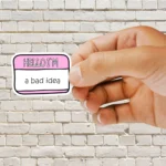Hello I am a Bad Idea Name Card Sticker
