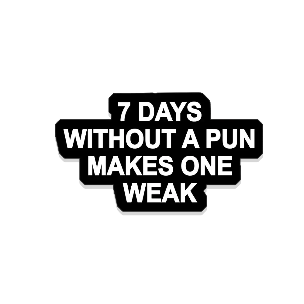 Seven Days without a pun makes one weak Sticker