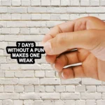 Seven Days without a pun makes one weak Sticker