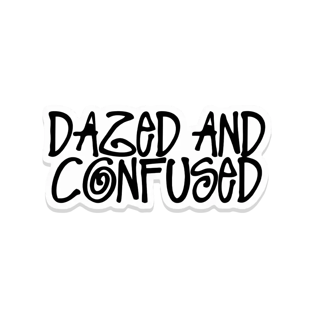 Dazed and Confused Sticker