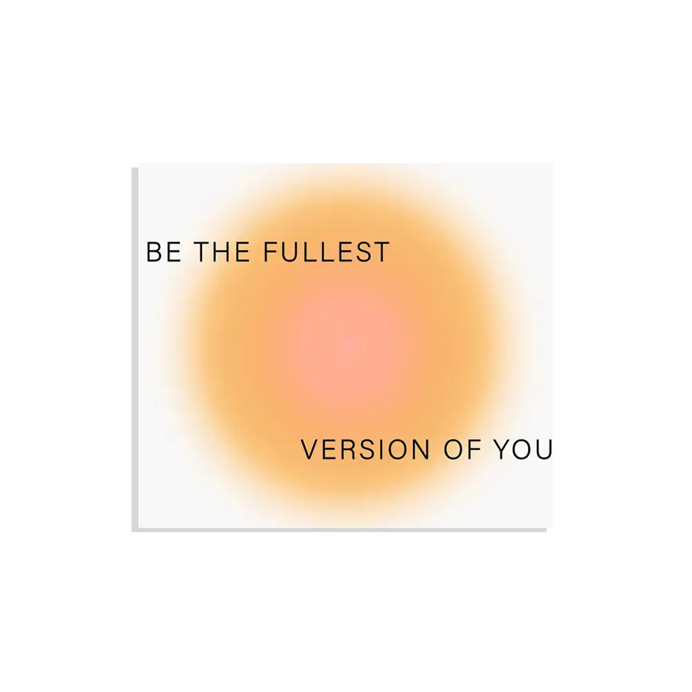 Be the fullest version of you Sticker