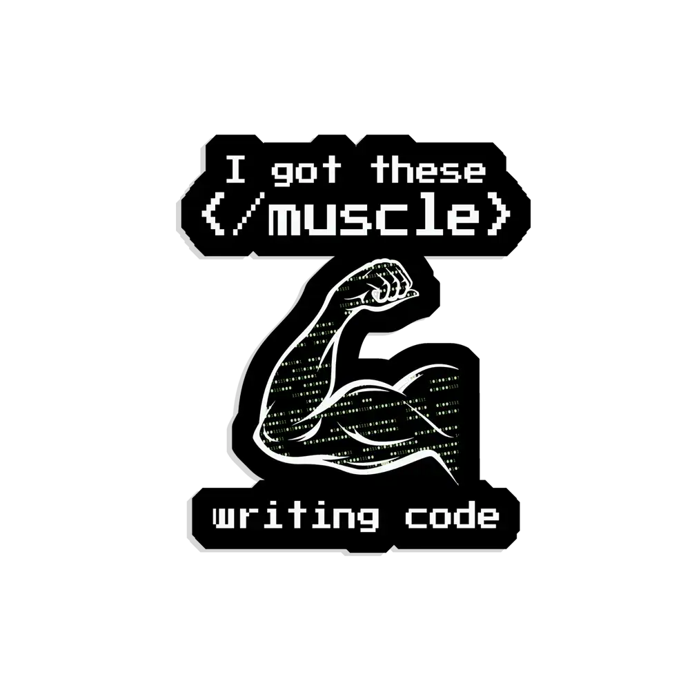 I got these muscles writing code