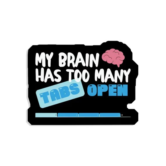 My brain has too many tabs open Sticker