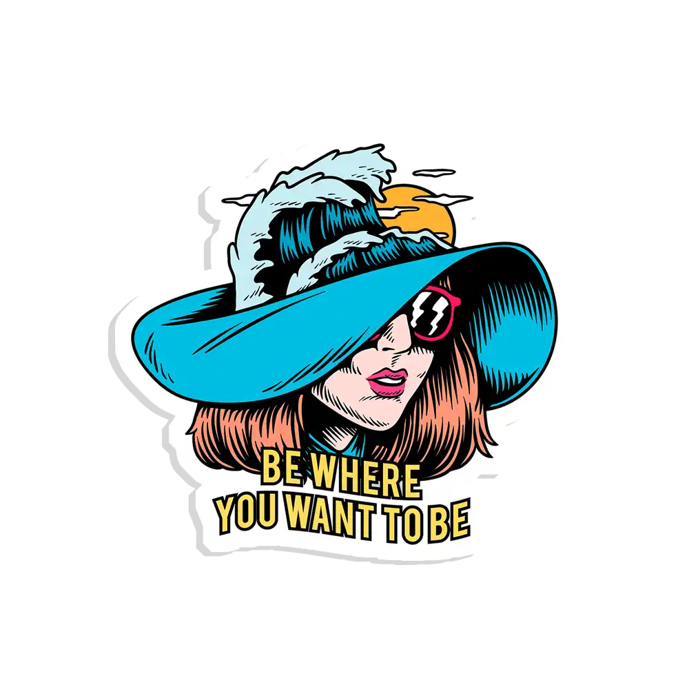 Be where you want to be Sticker