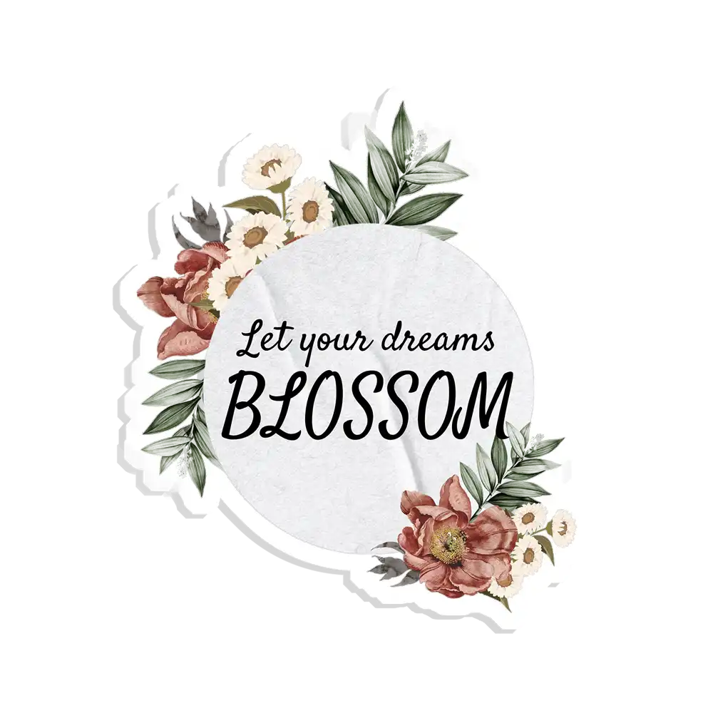 Let your dreams blossom Sticker