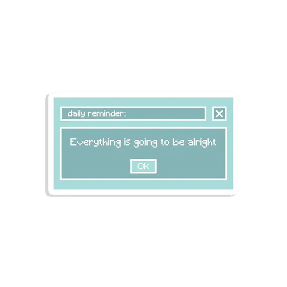 Everything is going to be alright Sticker