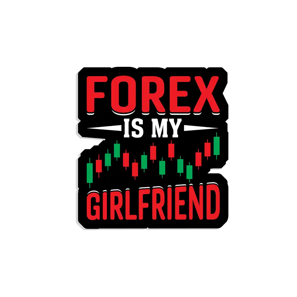 Forex is my girlfriend Sticker
